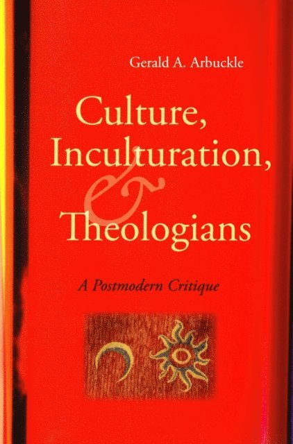 Gerald A. Arbuckle - Culture, Inculturation, and Theologians, E-bok