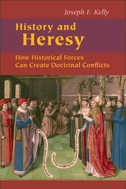 Joseph F. Kelly - History and Heresy, E-bok