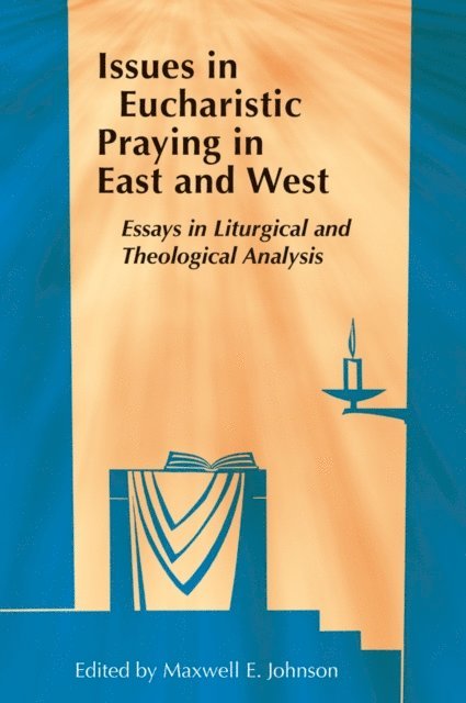Maxwell   E. Johnson - Issues in Eucharistic Praying in East and West, E-bok