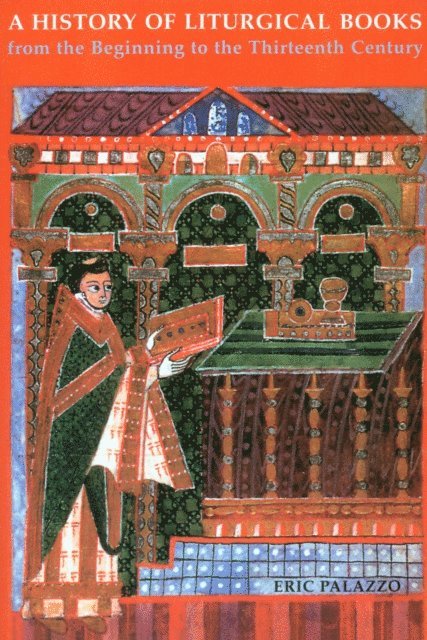 Madeleine Beaumont, Eric Palazzo - History of Liturgical Books from the Beginning to the Thirteenth Century, E-bok