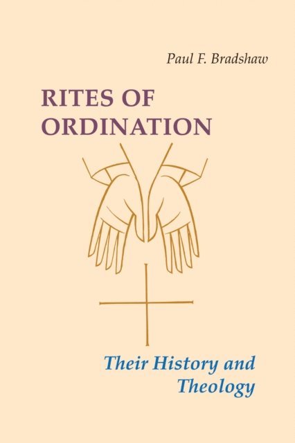 Paul F. Bradshaw - Rites of Ordination, E-bok