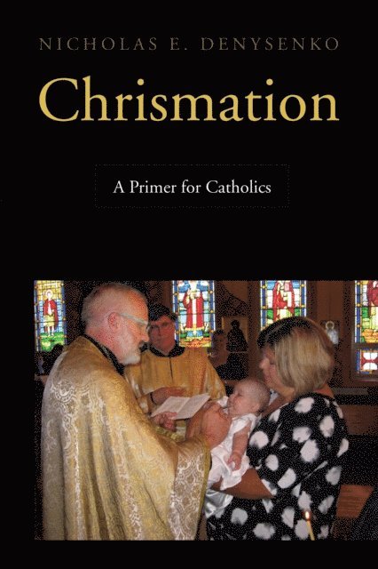 Nicholas  E. Denysenko - Chrismation, E-bok