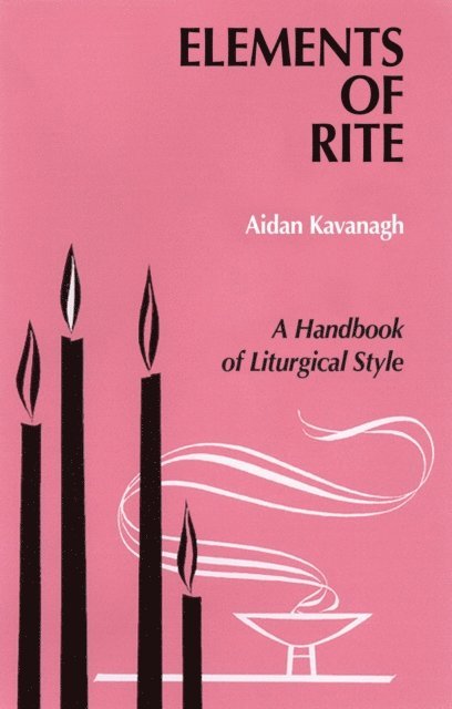 Aidan Kavanagh - Elements of Rite, E-bok