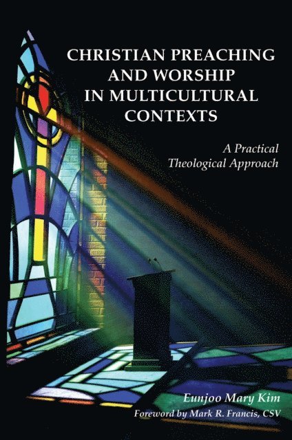 Eunjoo Mary Kim - Christian Preaching and Worship in Multicultural Contexts, E-bok