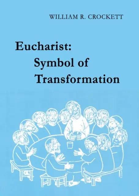 William  R. Crockett - Eucharist: Symbol of Transformation, E-bok. Tillgänglighet: Lägg i varukorg