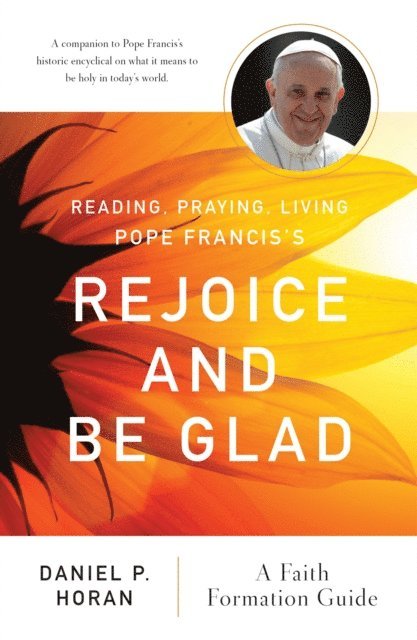 Daniel P Horan - Reading, Praying, Living Pope Francis's Rejoice and Be Glad, E-bok