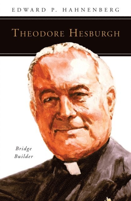 Edward  P. Hahnenberg - Theodore Hesburgh, CSC, E-bok