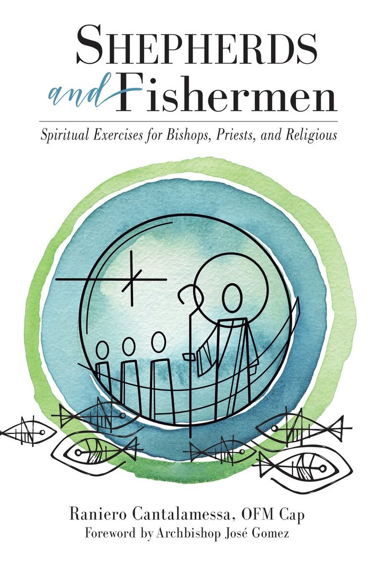 Raniero Cantalamessa OFM Cap - Shepherds and Fishermen, Häftad