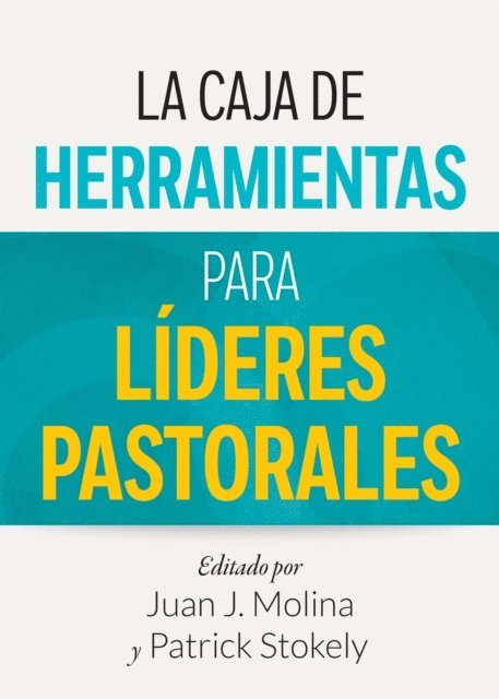 Patrick Stokely, Juan J. Molina - Caja de Herramientas para Lideres Pastorales, E-bok