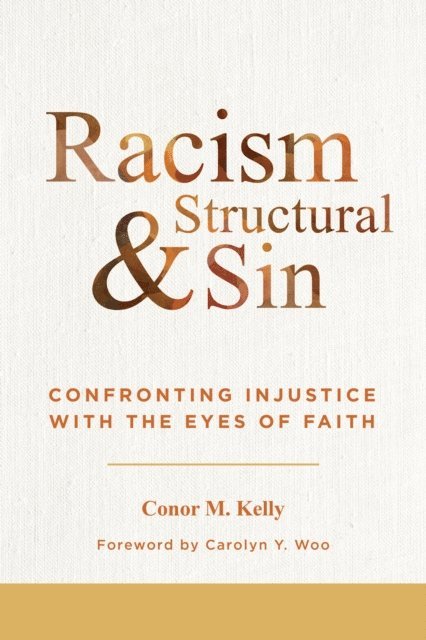 Conor M. Kelly - Racism and Structural Sin, E-bok