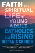 Faith and Spiritual Life of Young Adult Catholics in a Rising Hispanic Church