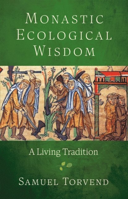 Samuel Torvend - Monastic Ecological Wisdom, E-bok