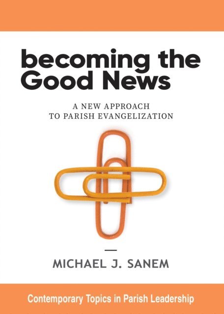 Michael J. Sanem - Becoming the Good News, E-bok