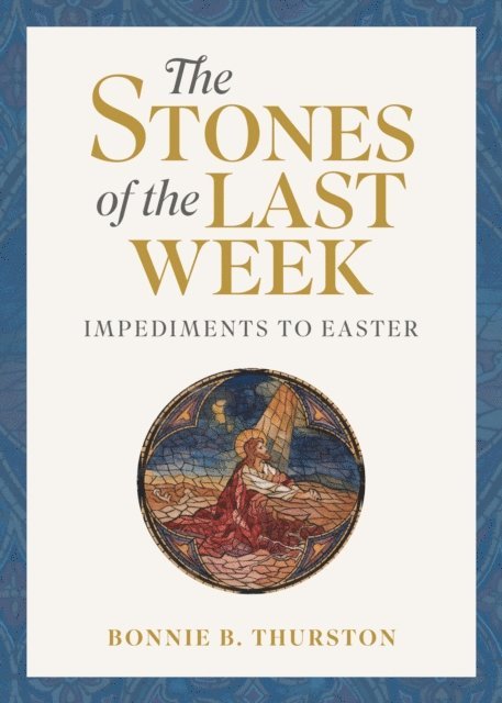 Bonnie B. Thurston - Stones of the Last Week, E-bok