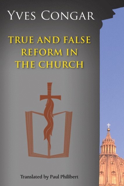 Yves Congar - True and False Reform in the Church, E-bok