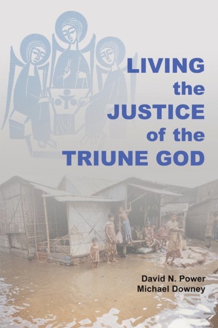 Michael Downey, David N. Power - Living the Justice of the Triune God, E-bok