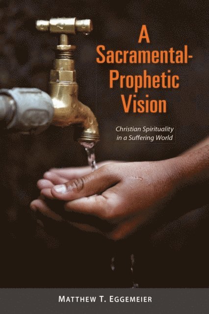 Matthew  T. Eggemeier - Sacramental-Prophetic Vision, E-bok