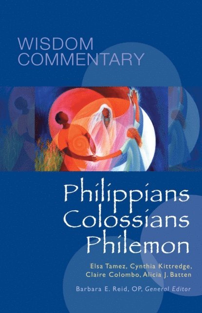 Alicia J. Batten, Claire Miller Colombo, Cynthia Briggs Kittredge, Elsa Tamez, Barbara  E. Reid - Philippians, Colossians, Philemon, E-bok