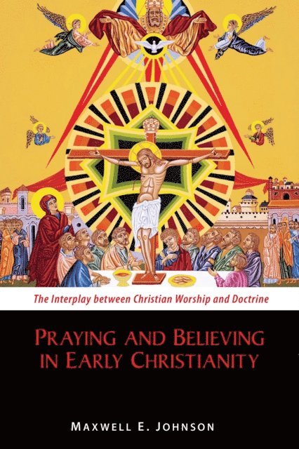 Maxwell   E. Johnson - Praying and Believing in Early Christianity, E-bok