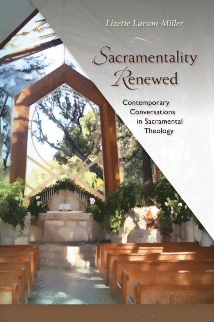 Lizette Larson-Miller - Sacramentality Renewed, E-bok