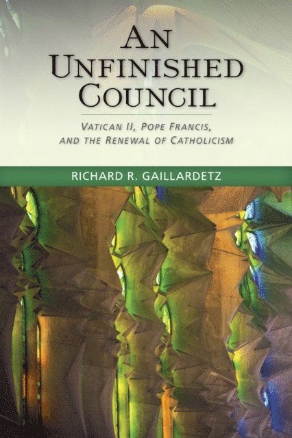 Richard  R. Gaillardetz - Unfinished Council, E-bok