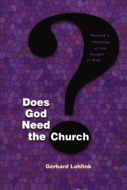 Gerhard Lohfink - Does God Need the Church?, E-bok