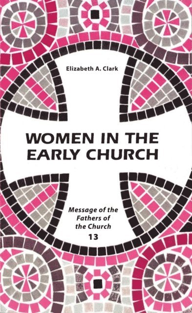 Elizabeth A. Clark - Women in the Early Church, E-bok