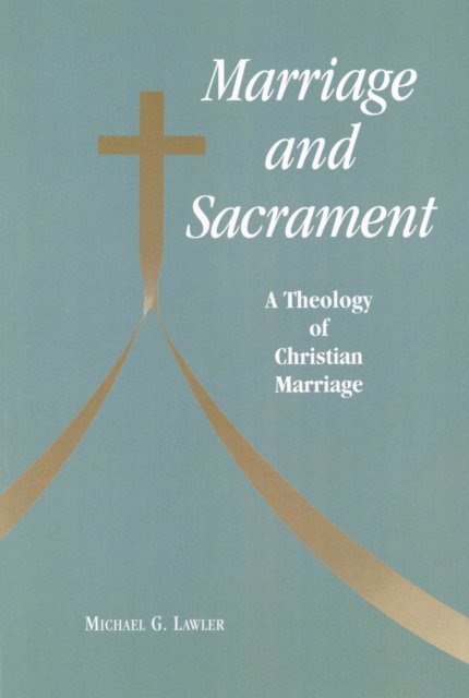 Michael   G. Lawler - Marriage and Sacrament, E-bok