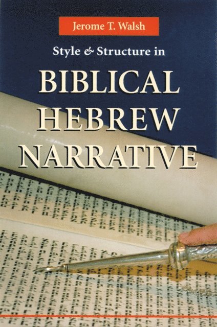Jerome  T. Walsh - Style And Structure In Biblical Hebrew Narrative, E-bok