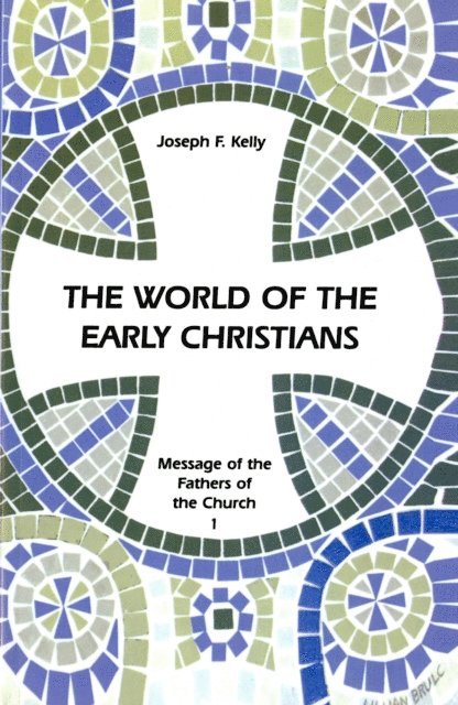 Joseph F. Kelly - World of the Early Christians, E-bok