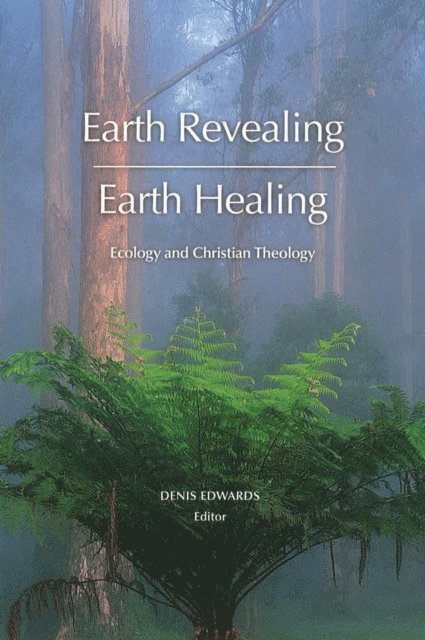 Denis Edwards - Earth Revealing; Earth Healing, E-bok