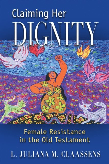 L. Juliana M. Claassens - Claiming Her Dignity, E-bok