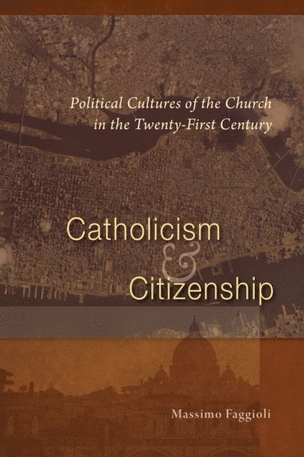 Massimo Faggioli - Catholicism and Citizenship, E-bok