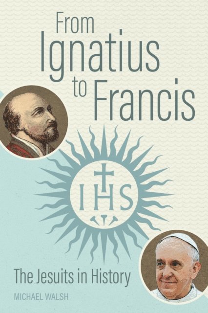 Michael Walsh - From Ignatius to Francis, E-bok