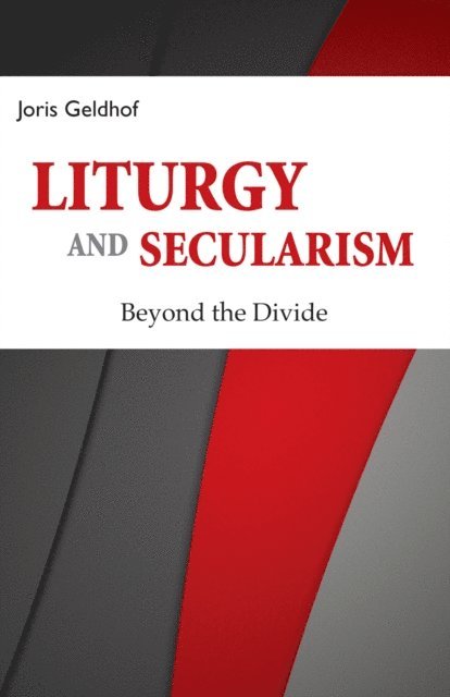Joris Geldhof - Liturgy and Secularism, E-bok