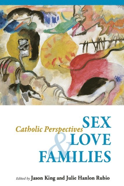 Julie Hanlon Rubio, Jason King - Sex, Love, and Families, E-bok