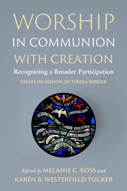 Karen Westerfield Tucker, Melanie C. Ross - Worship in Communion with Creation, E-bok