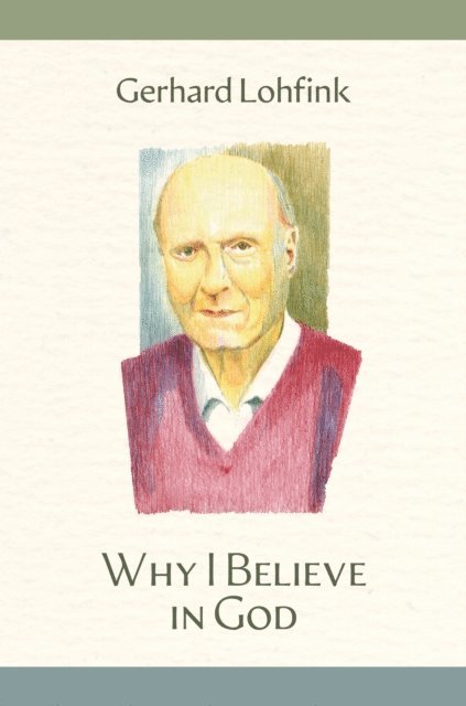 Gerhard Lohfink - Why I Believe in God, E-bok