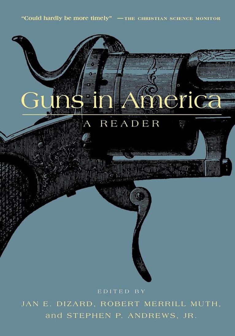 Jan E. Dizard, Robert Muth, Stephen P. Andrews - Guns in America, Inbunden