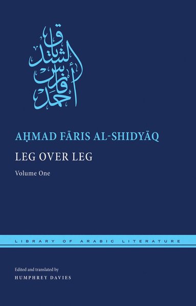 Leg Over Leg av A?mad F?ris al-Shidy?q, Ahmad Faris al-Shidyaq, Aḥmad Fāris Al-Shidyāq, Al-Shidy&, Humphrey Davies
