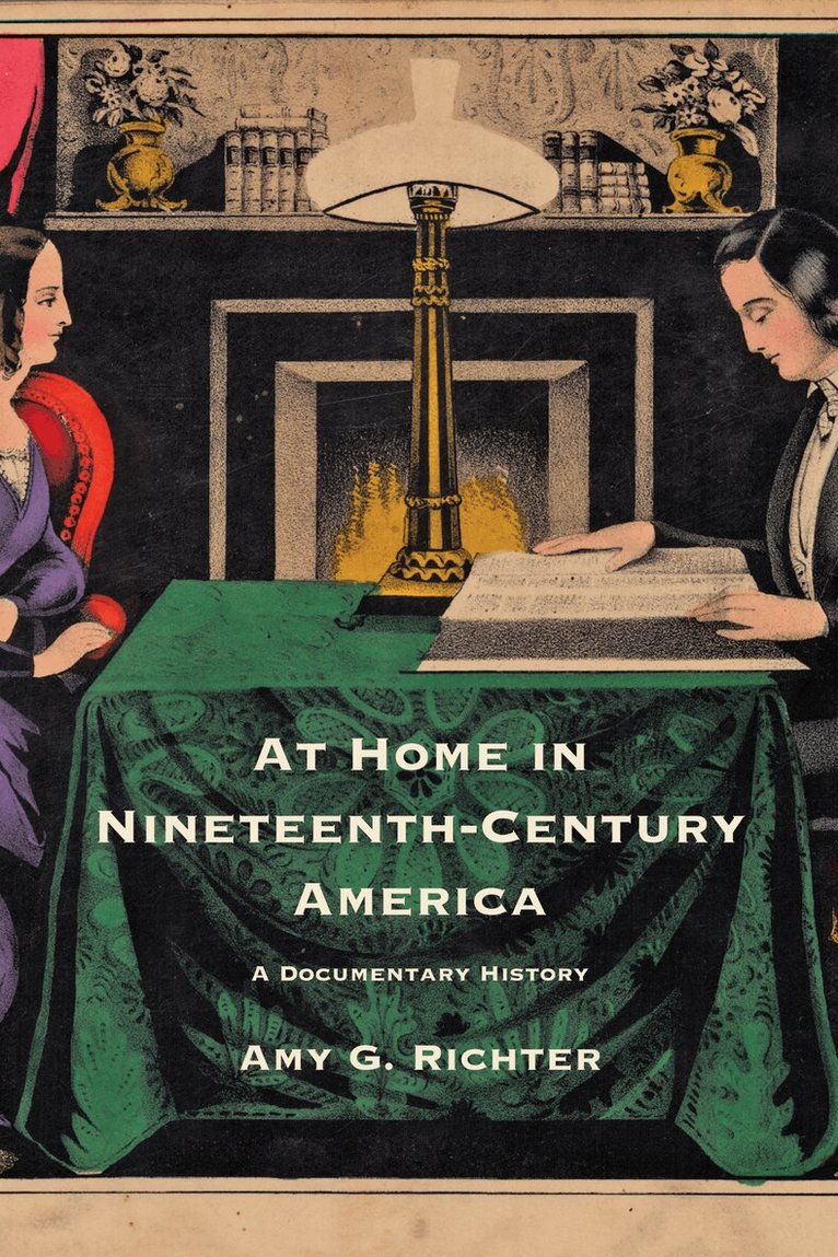 Amy G. Richter - At Home in Nineteenth-Century America, Inbunden. Tillgänglighet: Lägg i varukorg