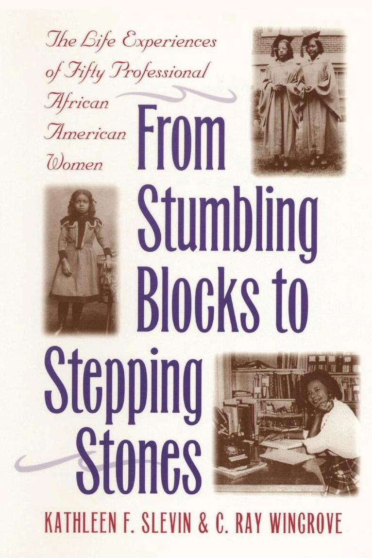 Kathleen F. Slevin, C. Ray Wingrove, Dayo Gore - From Stumbling Blocks to Stepping Stones, Häftad