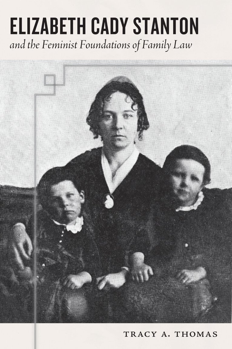 Tracy A. Thomas - Elizabeth Cady Stanton and the Feminist Foundations of Family Law, Inbunden. Tillgänglighet: Lägg i varukorg