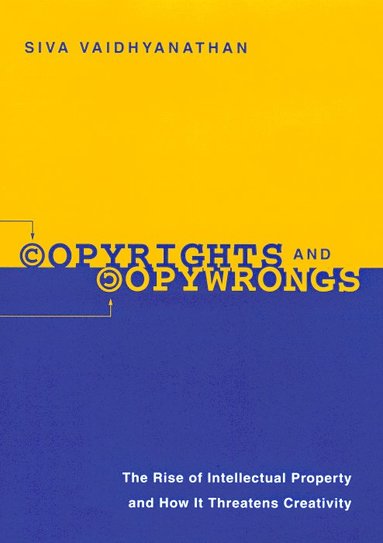 Copyrights and Copywrongs av Siva Vaidhyanathan