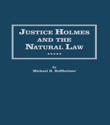 Michael H. Hoffheimer - Justice Holmes and the Natural Law, Inbunden