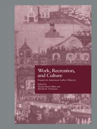 Martin H. Blatt, Martha K. Norkunas - Work, Recreation, and Culture, Inbunden