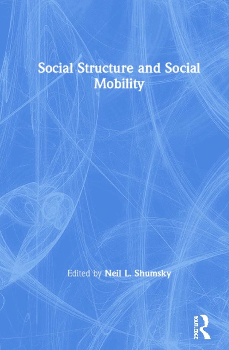 Neil L. Shumsky - Social Structure and Social Mobility, Inbunden