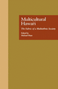 Multicultural Hawai'i: the Fabric of a Multiethnic Society