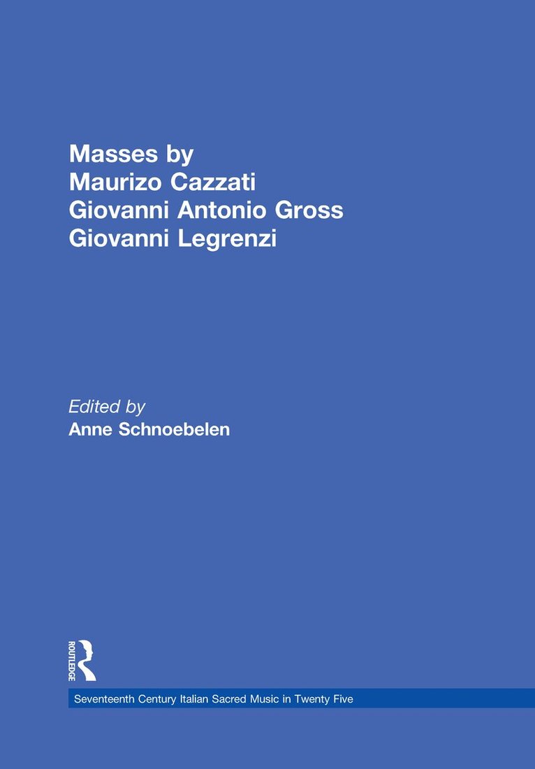 Anne Schnoebelen - Masses by Maurizio Cazzati, Giovanni Antonio Grossi, Giovanni Legrenzi, Inbunden