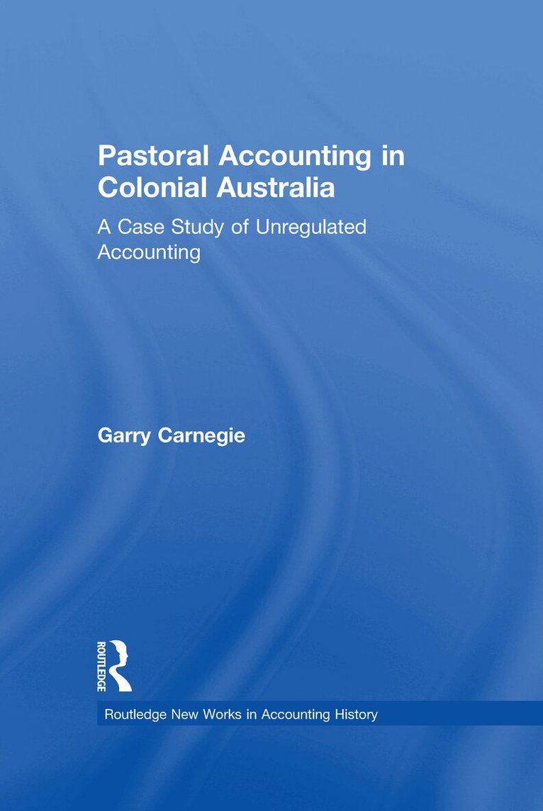 Garry Carnegie - Pastoral Accounting in Colonial Australia, Inbunden